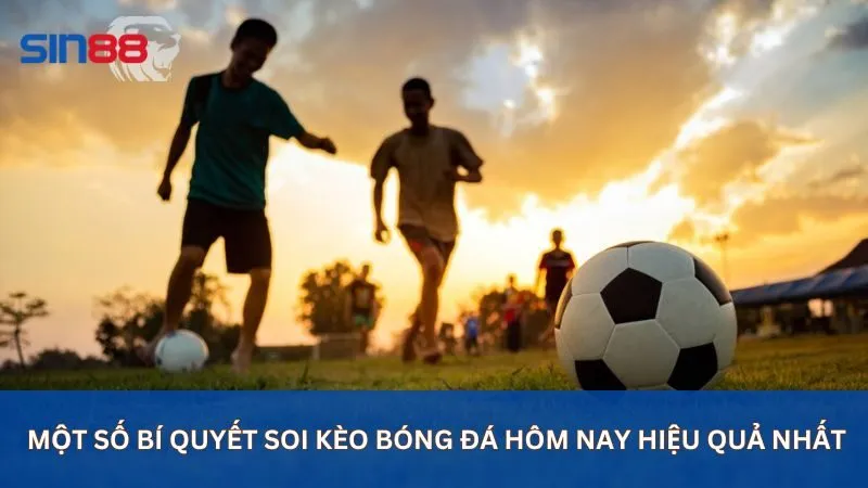 Bí quyết soi kèo bóng đá hôm nay hiệu quả