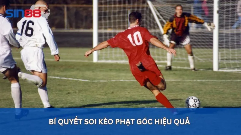 Bí quyết soi kèo phạt góc hiệu quả nhất