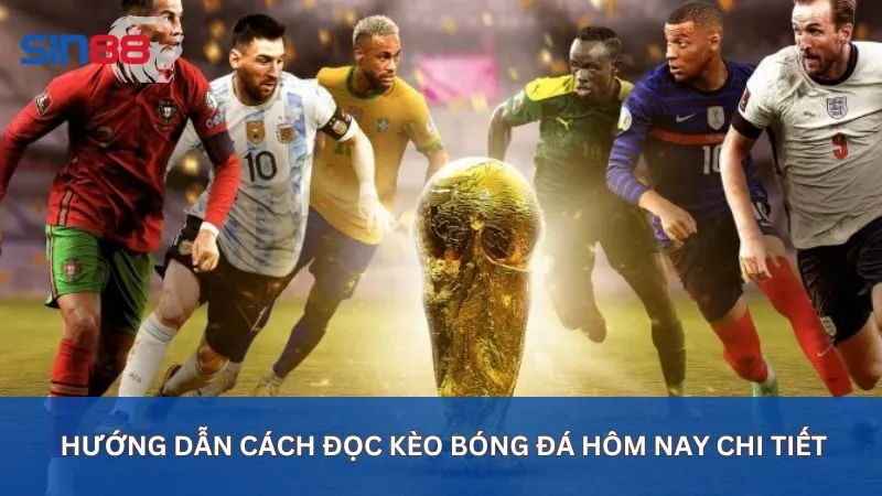 Hướng dẫn cách đọc kèo bóng đá hôm nay