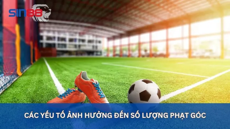 Các yếu tố ảnh hưởng đến số lượng phạt góc