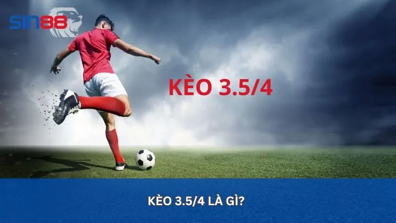 Thông tin cơ bản giải mã kèo 3.5-4