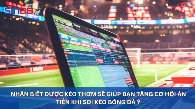 Kèo thơm là những kèo có tỷ lệ cược hấp dẫn và có khả năng thắng cao