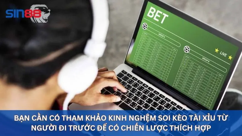 Kinh nghiệm soi kèo tài xỉu hiệu quả
