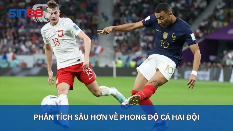 Phân tích sâu hơn về phong độ cả hai đội