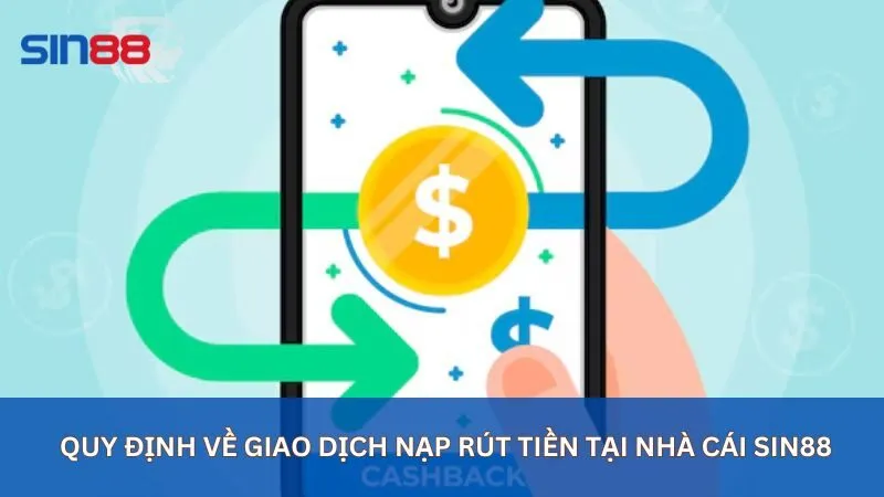 Quy định về giao dịch nạp rút tiền tại nhà cái sin88