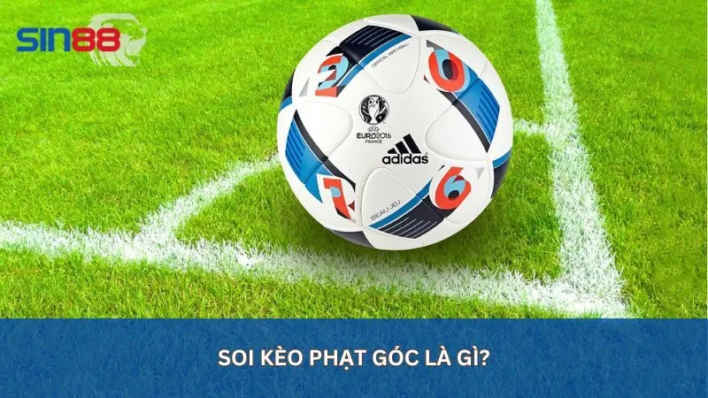 Soi kèo phạt góc là gì? Bí quyết soi kèo phạt góc hiệu quả nhất