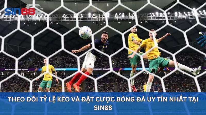 Theo dõi tỷ lệ kèo và đặt cược bóng đá uy tín nhất tại sin88
